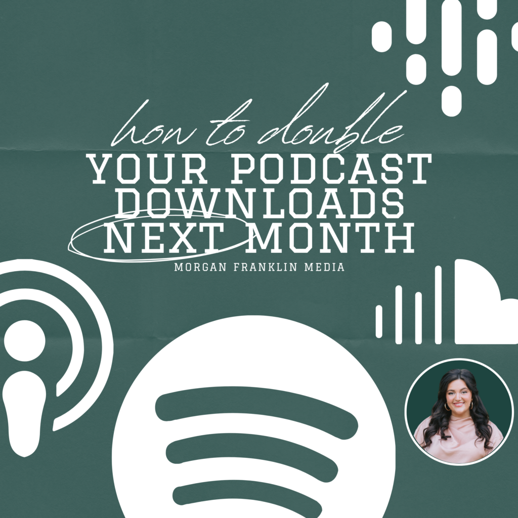 How to increase podcast downloads next month.
Morgan Franklin Media
Podcast Education 
Podcast for Business Owners 