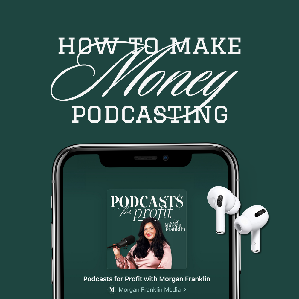 How to Make Money with Your Podcast | Episode 1 Podcasts for Profits with Morgan Franklin