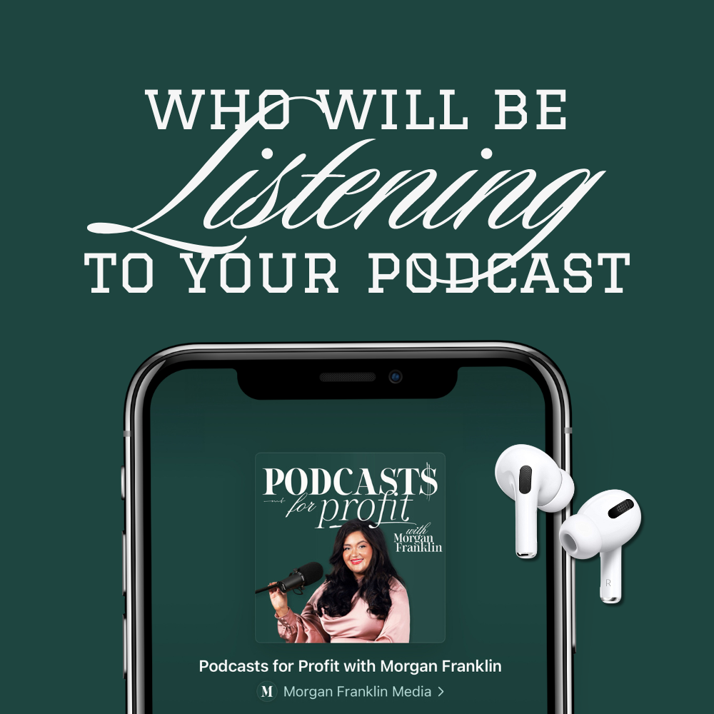 Who will be listening to your podcast?