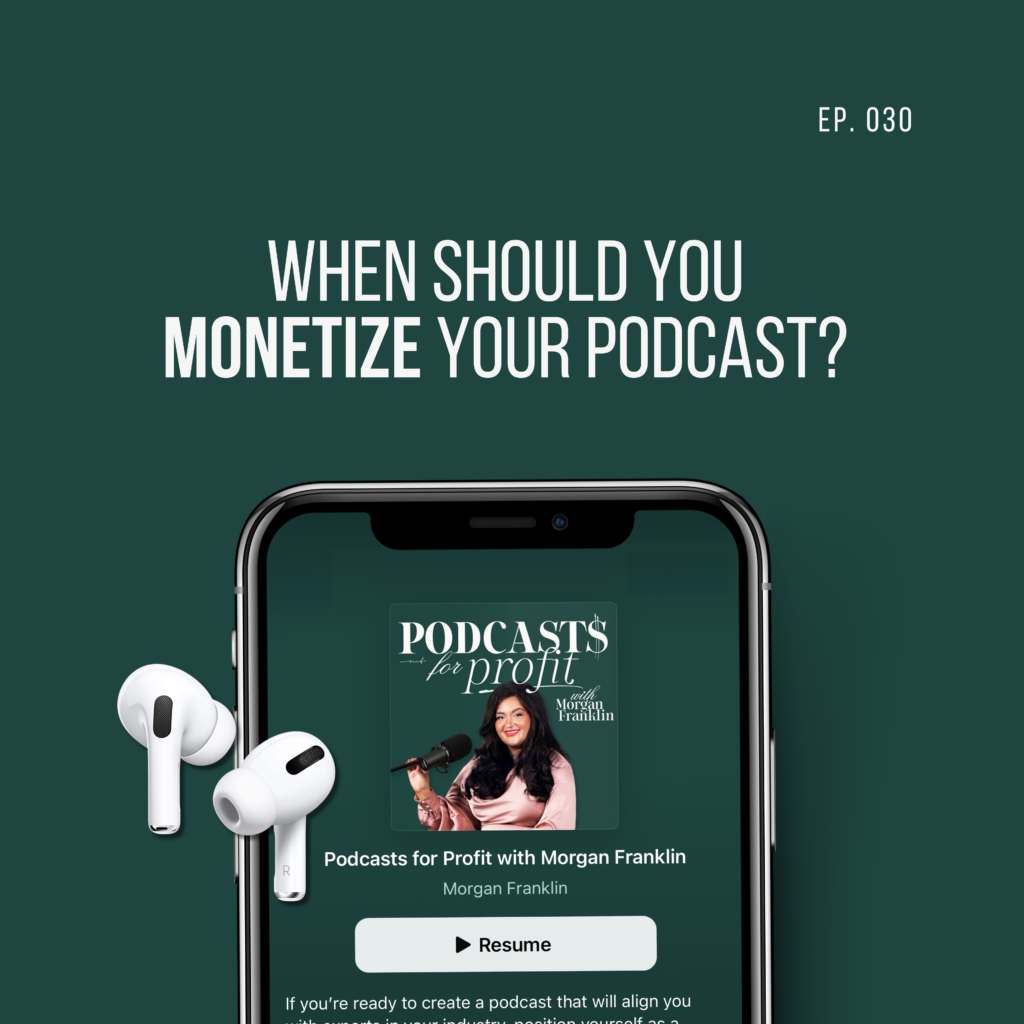 When Should You Monetize Your Podcast, Podcasting, Podcast Monetization
